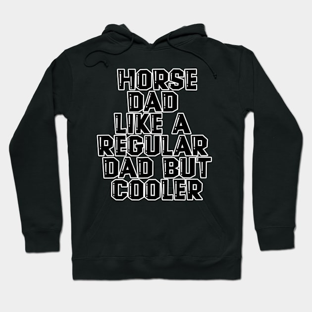 Horse Dad Like A Regular Dad But Cooler Hoodie by nextneveldesign